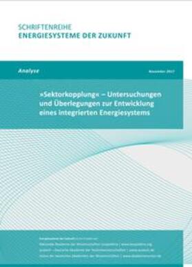 Ausfelder / Drake / Erlach | Sektorkopplung - Untersuchungen und Überlegungen zur Entwicklung eines integrierten Energiesystems | Buch | 978-3-9817048-9-1 | sack.de