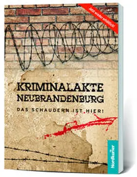 Nordkurier Mediengruppe GmbH & Co. KG |  Kriminalakte Neubrandenburg | Buch |  Sack Fachmedien