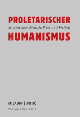 Bunk / Fuß / Životic |  Proletarischer Humanismus | Buch |  Sack Fachmedien