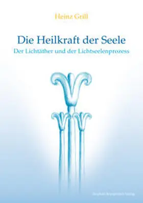 Grill |  Die Heilkraft der Seele | Buch |  Sack Fachmedien