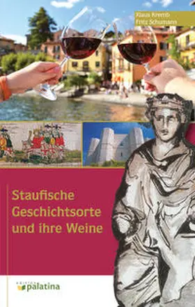 Kremb / Schumann |  Staufische Geschichtsorte und Ihre Weine | Buch |  Sack Fachmedien