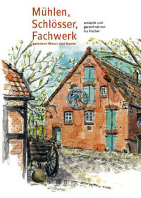 Fischer / Schröder | Mühlen, Schlösser, Fachwerk | Buch | 978-3-9817352-5-3 | sack.de