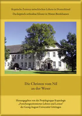 Projektgruppe Koptologie „Forschungsorientiertes Lehren und Lernen“ der Georg-August-Universität Göttingen / Agaiby / Behlmer |  Die Christen vom Nil an der Weser | Buch |  Sack Fachmedien