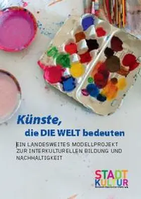 Fuchs / STADTKULTUR Netzwerk Bayerischer Städte e.V. |  Künste, die die Welt bedeuten | Buch |  Sack Fachmedien