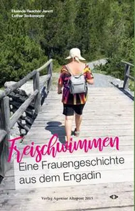 Raschèr-Janett / Teckemeyer / Rasche`r-Janett |  Freischwimmen. Eine Frauengeschichte aus dem Engadin | Buch |  Sack Fachmedien