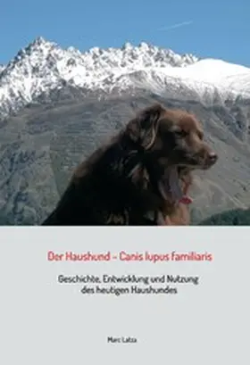 Latza |  Der Haushund - Canis lupus familiaris | eBook | Sack Fachmedien