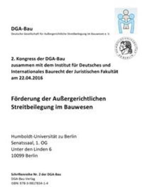 DGA-Bau Deutsche Gesellschaft für Außergerichtliche Streitbeilegung im Bauwesen e. V. / Peine / Oelsner | Schriftenreihe der DGA-Bau Nr. 2 | Buch | 978-3-9817834-1-4 | sack.de