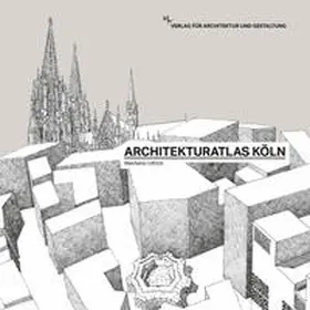 Machens / Ullrich |  Architekturatlas Köln | Buch |  Sack Fachmedien