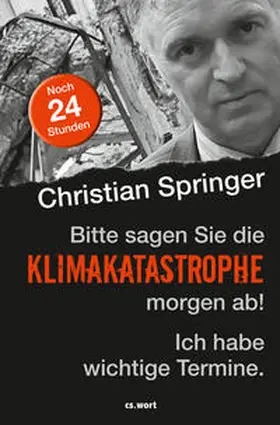 Springer |  CHRISTIAN, S: BITTE SAGEN SIE DIE KLIMAKATASTROPHE | Buch |  Sack Fachmedien