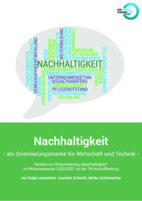 Leimeister / Schmitt / Schumacher | Nachhaltigkeit - als Orientierungsmarke für Wirtschaft und Technik | Buch | 978-3-9818442-5-2 | sack.de