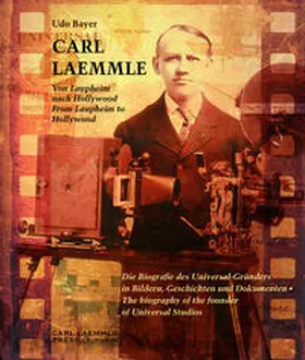 Bayer |  Carl Laemmle - Von Laupheim nach Hollywood /Carl Laemmle - From Laupheim to Hollywood | Buch |  Sack Fachmedien