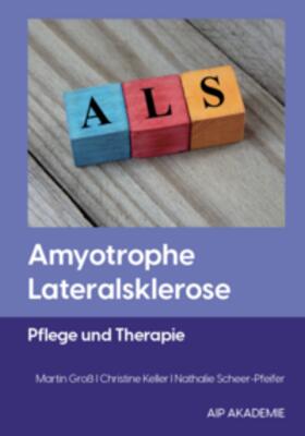 Groß / Keller / Scheer-Pfeifer | Amyothrophe Lateralsklerose | Buch | 978-3-9818541-8-3 | sack.de