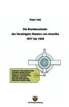 Voß |  Die Bombenzünder der Vereinigten Staaten von Amerika 1917 - 1945 | Buch |  Sack Fachmedien
