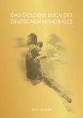 Eggers |  Das Goldene Buch des deutschen Handballs | Buch |  Sack Fachmedien