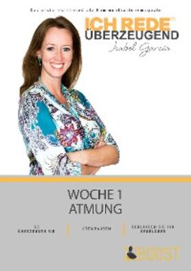 García |  Ich REDE. Überzeugend - Woche 1 Atmung | eBook | Sack Fachmedien