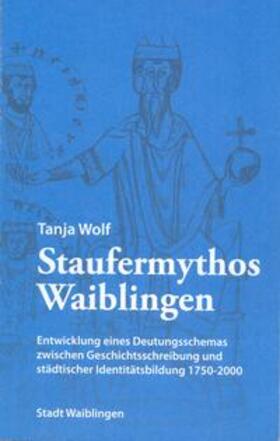 Wolf | Staufermythos Waiblingen | Buch | 978-3-9819221-1-0 | sack.de