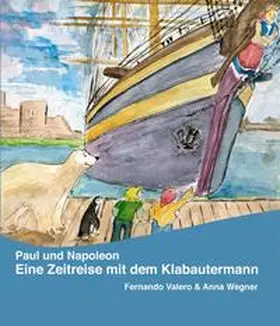 Valero / Wegner |  Paul und Napoleon - Eine Zeitreise mit dem Klabautermann | Buch |  Sack Fachmedien