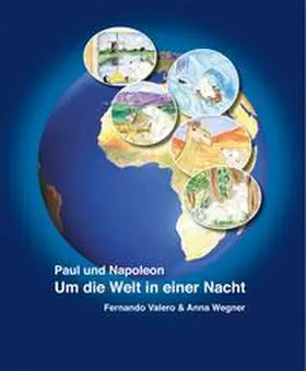 Valero / Wegner |  Paul und Napoleon - Um die Welt in einer Nacht | Buch |  Sack Fachmedien