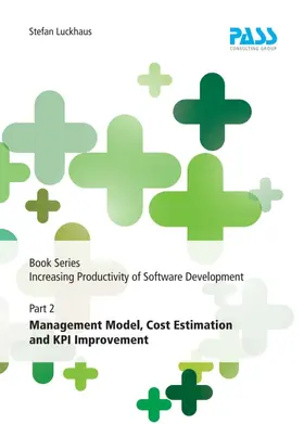 Luckhaus |  Book Series Increasing Productivity of Software Development, Part 2: Management Model, Cost Estimation and KPI Improvement | Buch |  Sack Fachmedien