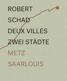 Enweiler / Enzweiler |  Zwei Städte – Metz und Saarlouis im Dialog ?Skulpturen von Robert Schad / Deux villes – Metz et Sarrelouis en dialogue les sculptures de Robert Schad | Buch |  Sack Fachmedien