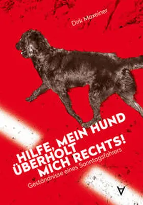 Maxeiner |  Hilfe, mein Hund überholt mich rechts! | Buch |  Sack Fachmedien