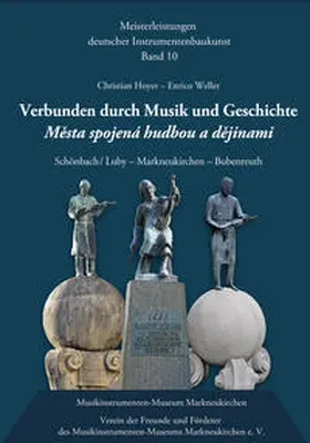 Weller / Hoyer / Martius |  Verbunden durch Musik und Geschichte: Schönbach / Luby – Markneukirchen Bubenreuth | Buch |  Sack Fachmedien
