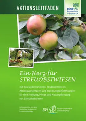 Schultheiß / Frobel / BUND Naturschutz in Bayern e.V. |  Aktionsleitfaden - Ein Herz für Streuobstwiesen | Buch |  Sack Fachmedien