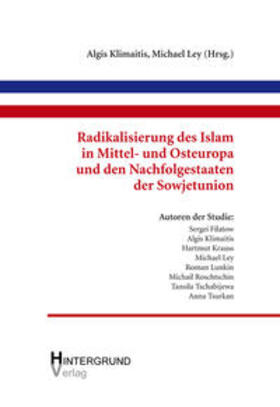 Klimaitis / Ley |  Radikalisierung des Islam in Mittel- und Osteuropa und den Nachfolgestaaten der Sowjetunion | Buch |  Sack Fachmedien