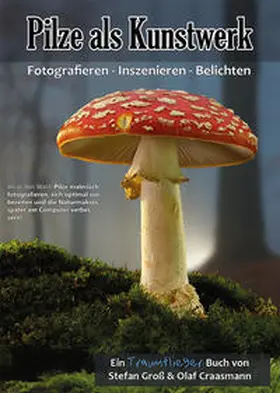 Groß / Craasmann | Pilze als Kunstwerk | Buch | 978-3-9820474-0-9 | www.sack.de