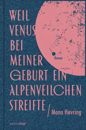 Høvring | Weil Venus bei meiner Geburt ein Alpenveilchen streifte | Buch | 978-3-9820692-2-7 | sack.de