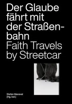 Maneval / Amir-Moazami / Ali |  Der Glaube fährt mit der Straßenbahn / Faith Travels by Streetcar | Buch |  Sack Fachmedien
