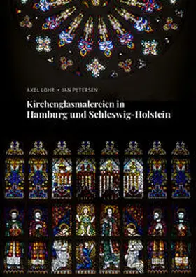 Petersen / Lohr |  Kirchenglasmalereien in Hamburg und Schleswig-Holstein | Buch |  Sack Fachmedien