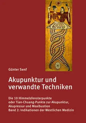 Dr. Senf | Akupunktur und verwandte Techniken. Die 10 Himmelsfensterpunkte oder Tian-Chuang-Punkte zur Akupunktur, Akupressur und Moxibustion | Buch | 978-3-9820945-2-6 | sack.de