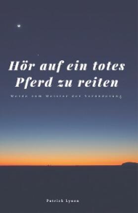 Lynen |  Hör auf ein totes Pferd zu reiten | eBook | Sack Fachmedien