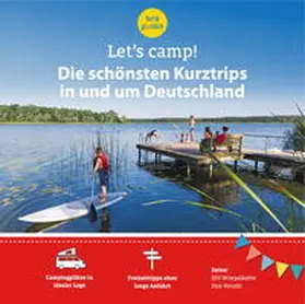 Stadler / Klaffenbach / Herget |  Let's Camp! Die schönsten Kurztrips in und um Deutschland | Buch |  Sack Fachmedien