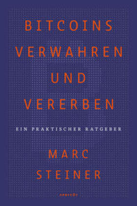 Steiner | Bitcoins verwahren und vererben | Buch | 978-3-9821095-7-2 | sack.de