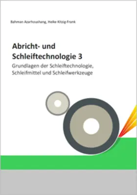 Azarhoushang / Kitzig-Frank |  Abricht- und Schleiftechnologie 3 | Buch |  Sack Fachmedien