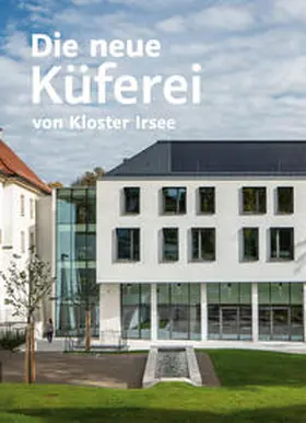 Schwäbisches Bildungszentrum Irsee / Raueiser |  Die neue Küferei von Kloster Irsee | Buch |  Sack Fachmedien