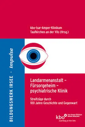 kbo-Isar-Amper-Klinikum Taufkirchen an der Vils / Pfleger / Brieger |  Landarmenanstalt – Fürsorgeheim – psychiatrische Klinik | Buch |  Sack Fachmedien