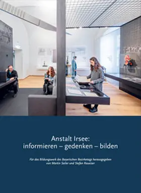 Heuvelmann / Dr. Raueiser / Sailer |  Anstalt Irsee: informieren – gedenken – bilden | Buch |  Sack Fachmedien