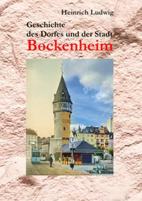 Ludwig / Saßmannshausen |  Geschichte des Dorfes und der Stadt Bockenheim | Buch |  Sack Fachmedien