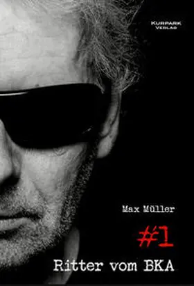 Müller |  Ritter vom BKA | Buch |  Sack Fachmedien