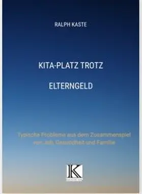 Kaste |  KITA-Platz trotz Elterngeld | Buch |  Sack Fachmedien