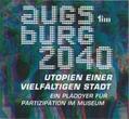 Murr / Bianchi-Königstein |  Augsburg 2040 - Utopien einer vielfältigen Stadt | Buch |  Sack Fachmedien