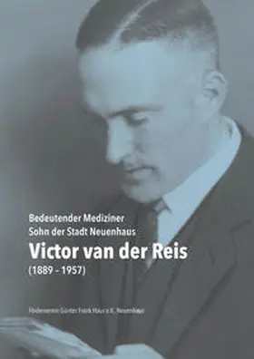 Pfeifer / Förderverein Günter Frank Haus e.V. |  Victor van der Reis (1889-1957). Bedeutender Mediziner – Sohn der Stadt Neuenhaus | Buch |  Sack Fachmedien