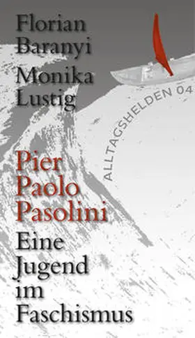 Baranyi / Lustig |  Pier Paolo Pasolini. Eine Jugend im Faschismus | Buch |  Sack Fachmedien