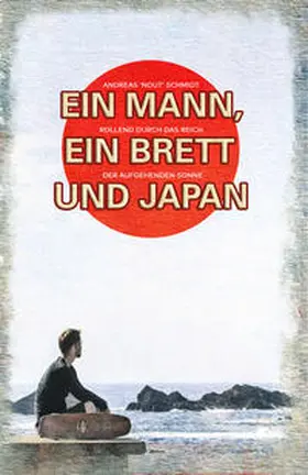 Schmidt |  Ein Mann, ein Brett und Japan | Buch |  Sack Fachmedien
