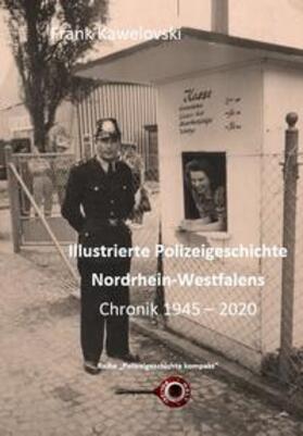 Kawelovski |  Illustrierte Polizeigeschichte Nordrhein-Westfalens | Buch |  Sack Fachmedien