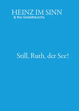 Heinz im Sinn & the Geteiltdurchs / Horriar / Siemon-Croé |  Still, Ruth, der See! | Buch |  Sack Fachmedien