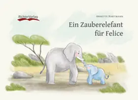 Hartmann / Richter |  Ein Zauberelefant für Felice | Buch |  Sack Fachmedien